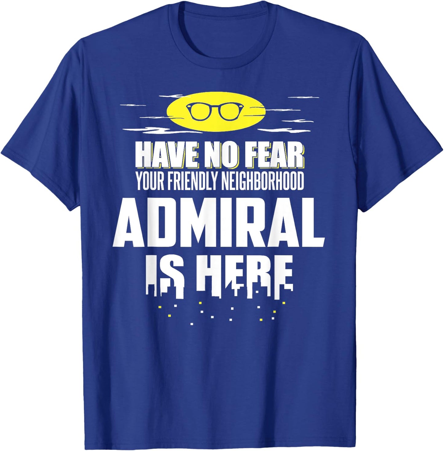 Funny Admiral Have No Fear T-Shirt - T-Shirt | Royal