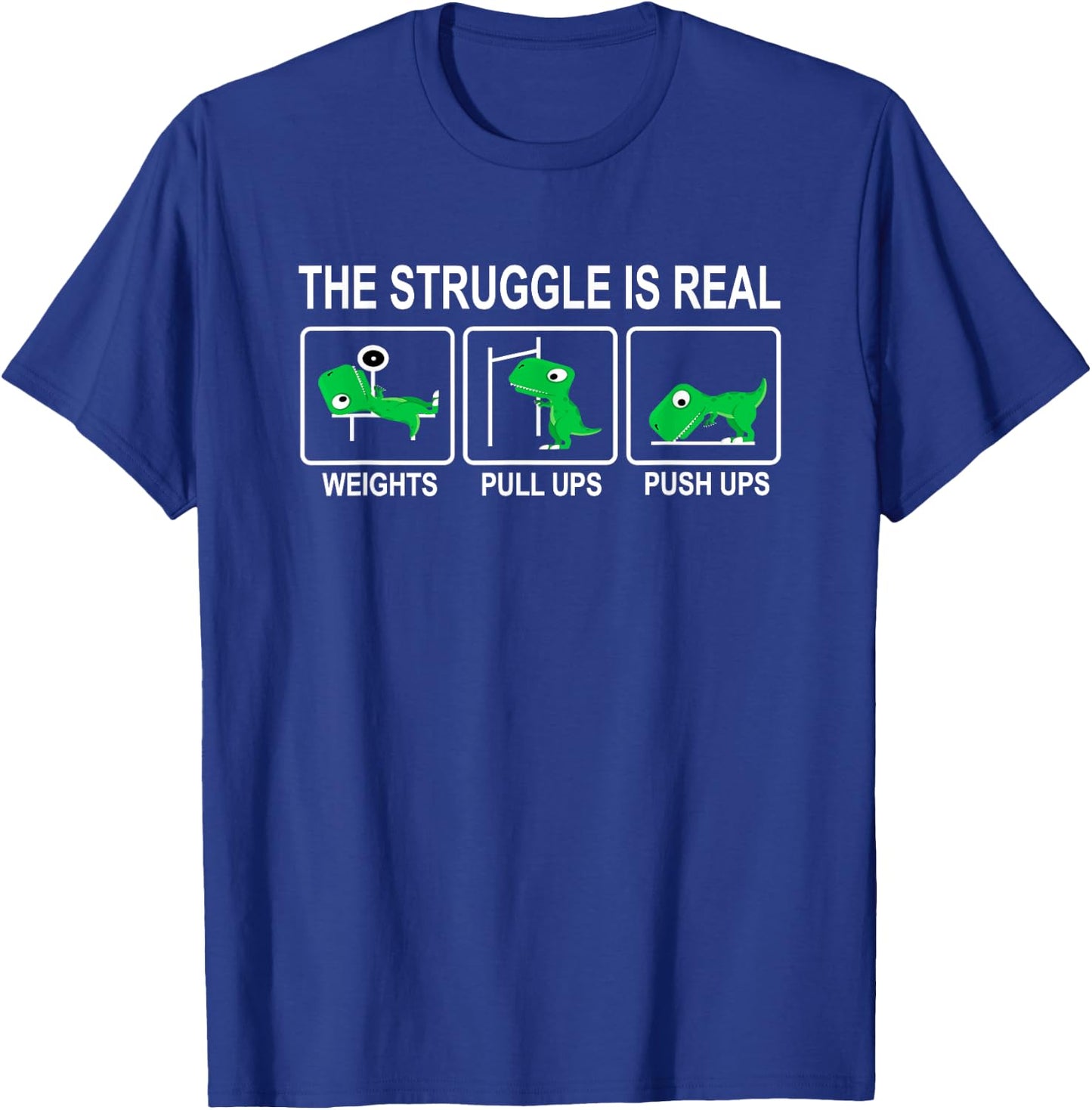 Dinosaur Gym Dino Workout Fun Strongman The Struggle Is Real T-Shirt - T-Shirt | Royal
