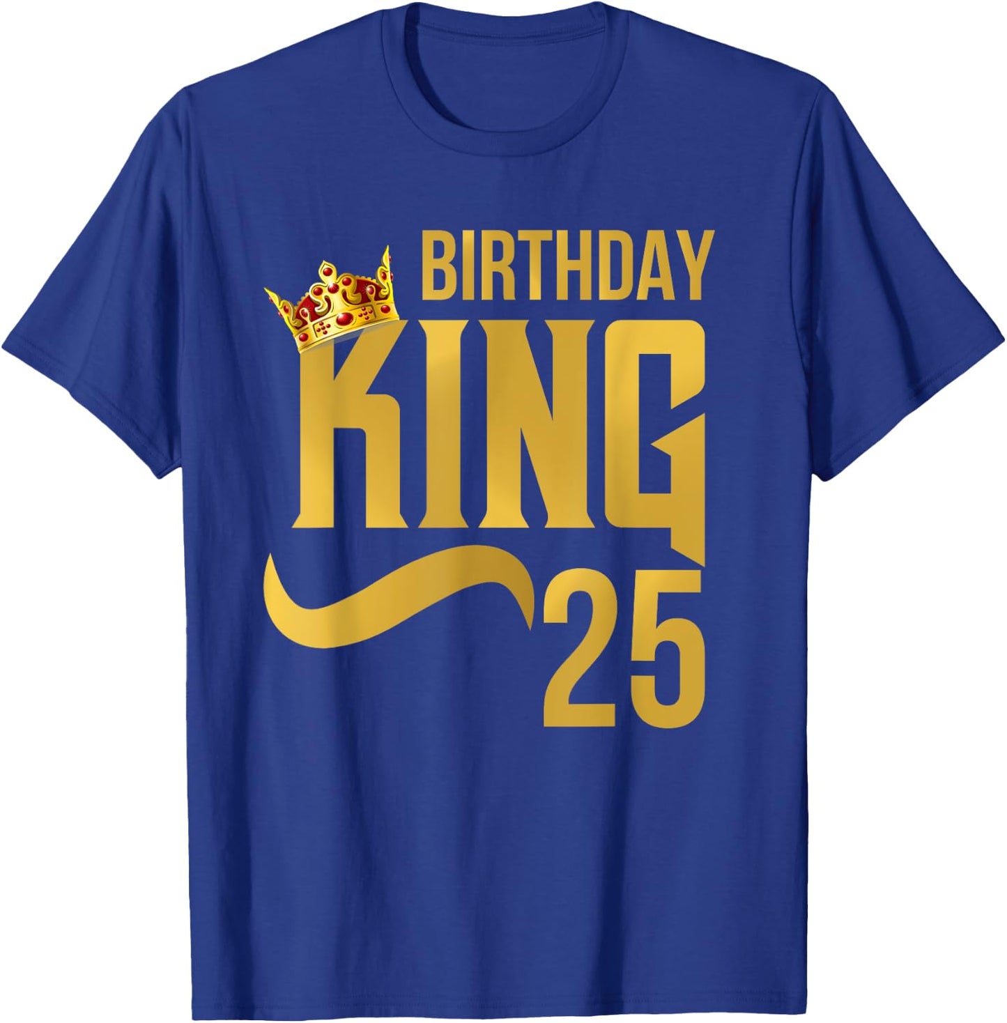 King Birthday 25th Crown Party Gift T-Shirt - T-Shirt | Royal