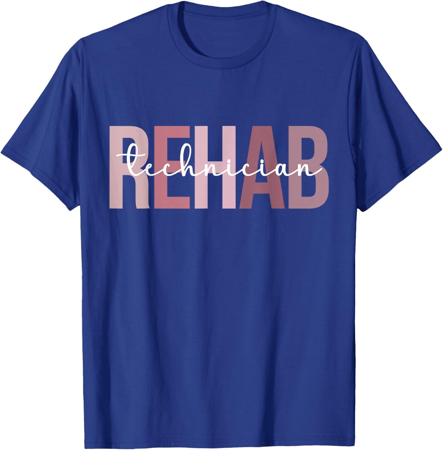 Rehab Tech Rehab Technician Best Rehabilitation Technician T-Shirt - T-Shirt | Royal