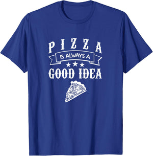 Pizza Food Lover Gift T Shirt Always A Good Idea T-Shirt - T-Shirt | Royal