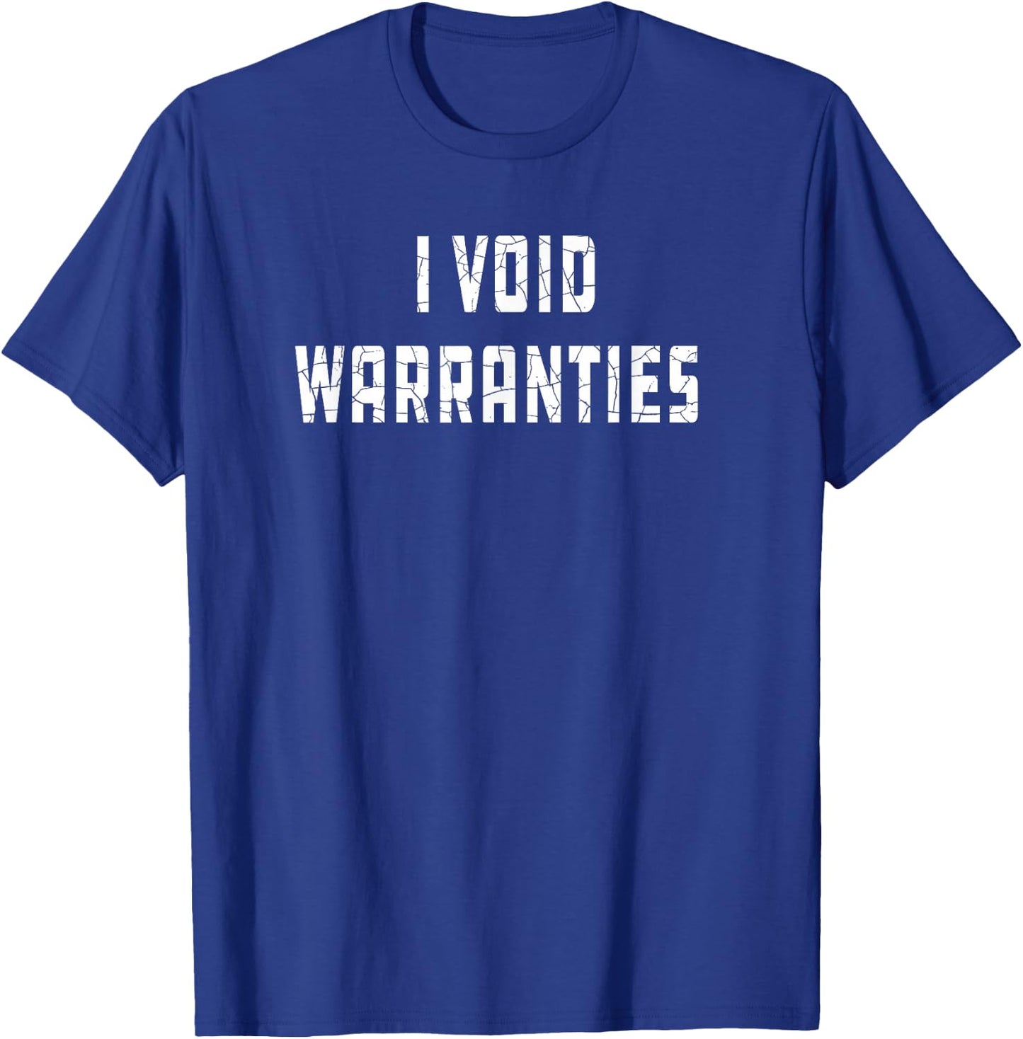I Void Warranties Joke Mechanic Engineer Garage Funny T-Shirt - T-Shirt | Royal