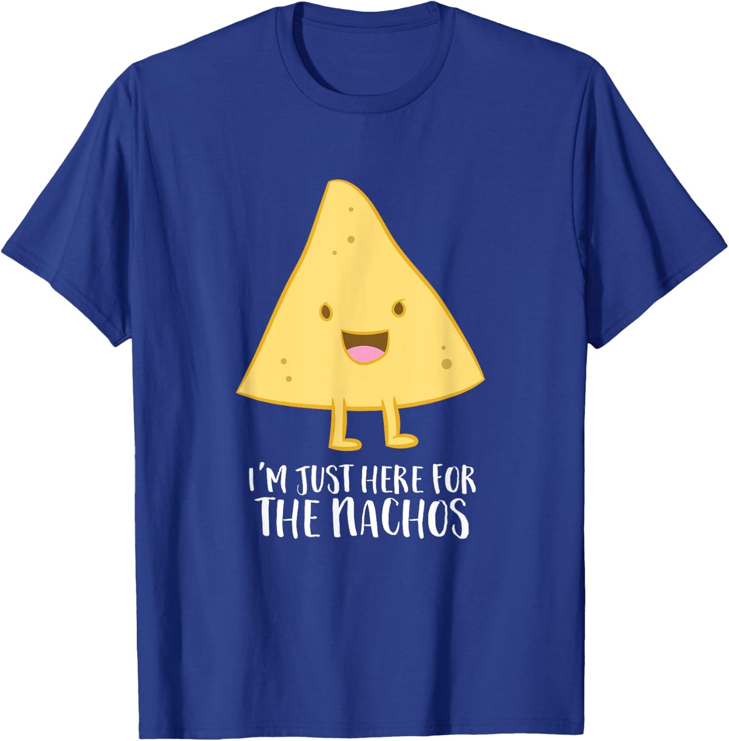 Funny Mexican Food Gift I'm Just Here For The Nachos T-Shirt - T-Shirt | Royal