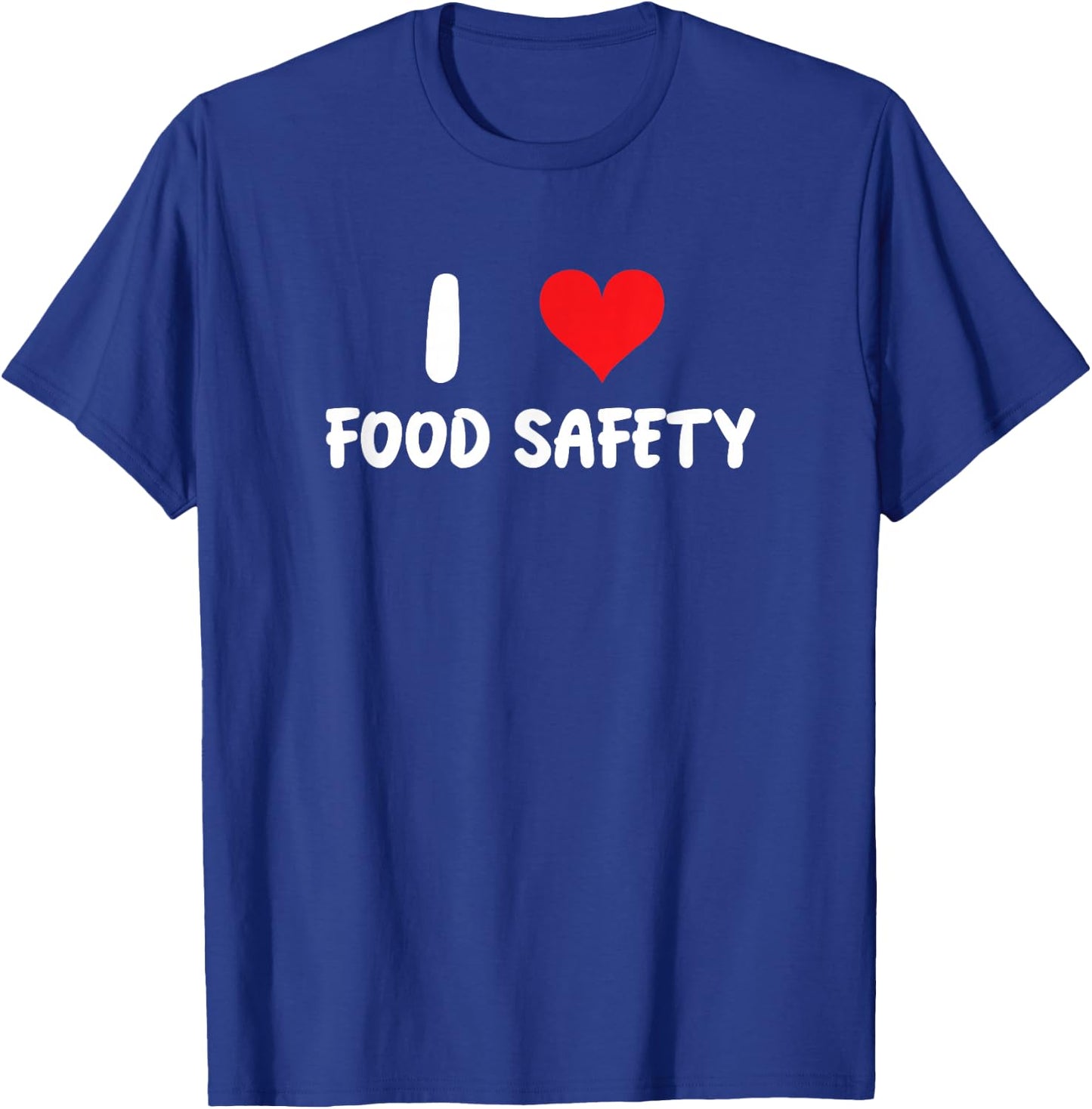 I Love Food Safety - Heart - Inspector Inspection Cook Chef T-Shirt - T-Shirt | Royal