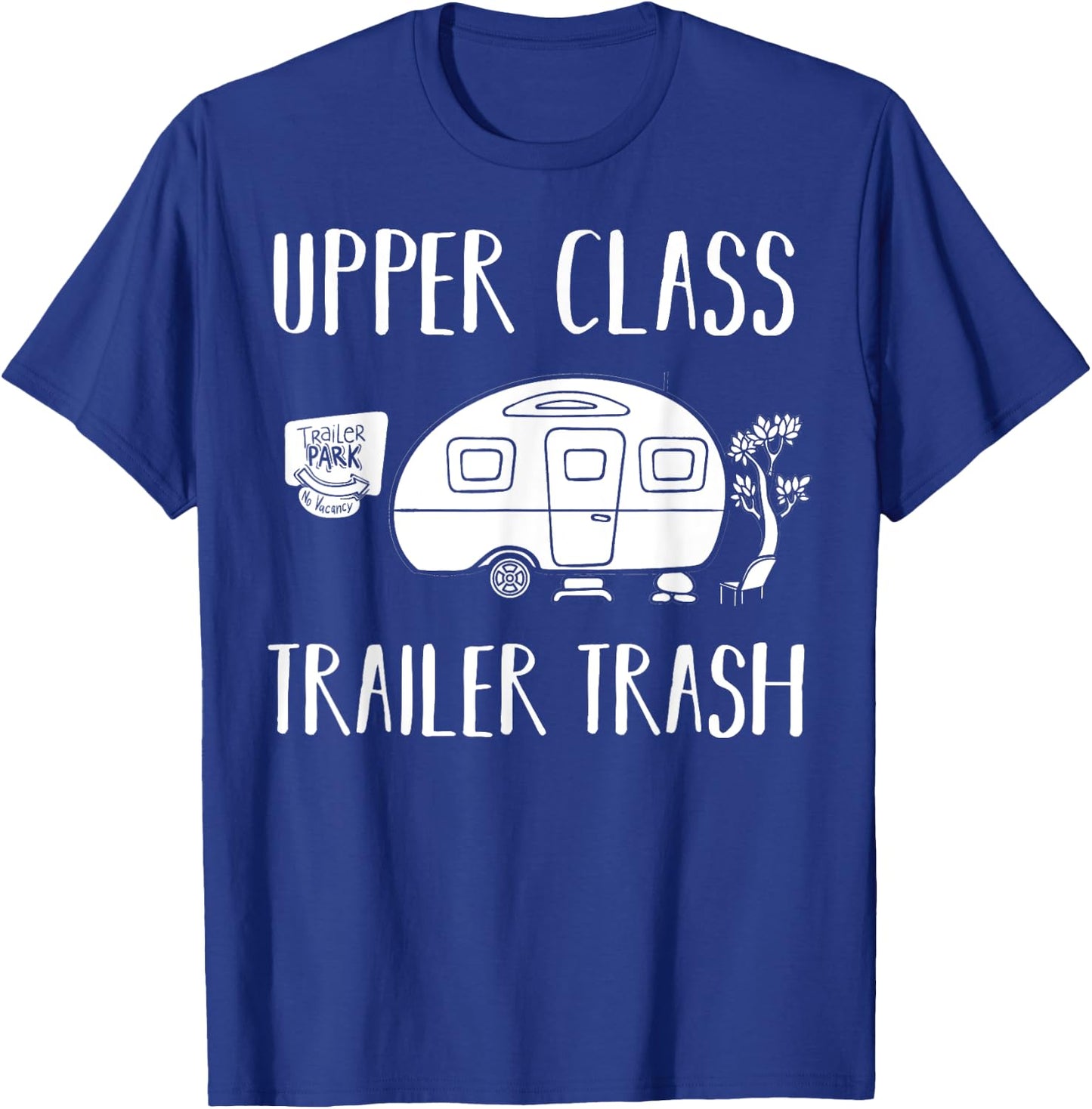 Upper Class Trailer Trash Gift Trailer Park T-Shirt - T-Shirt | Royal