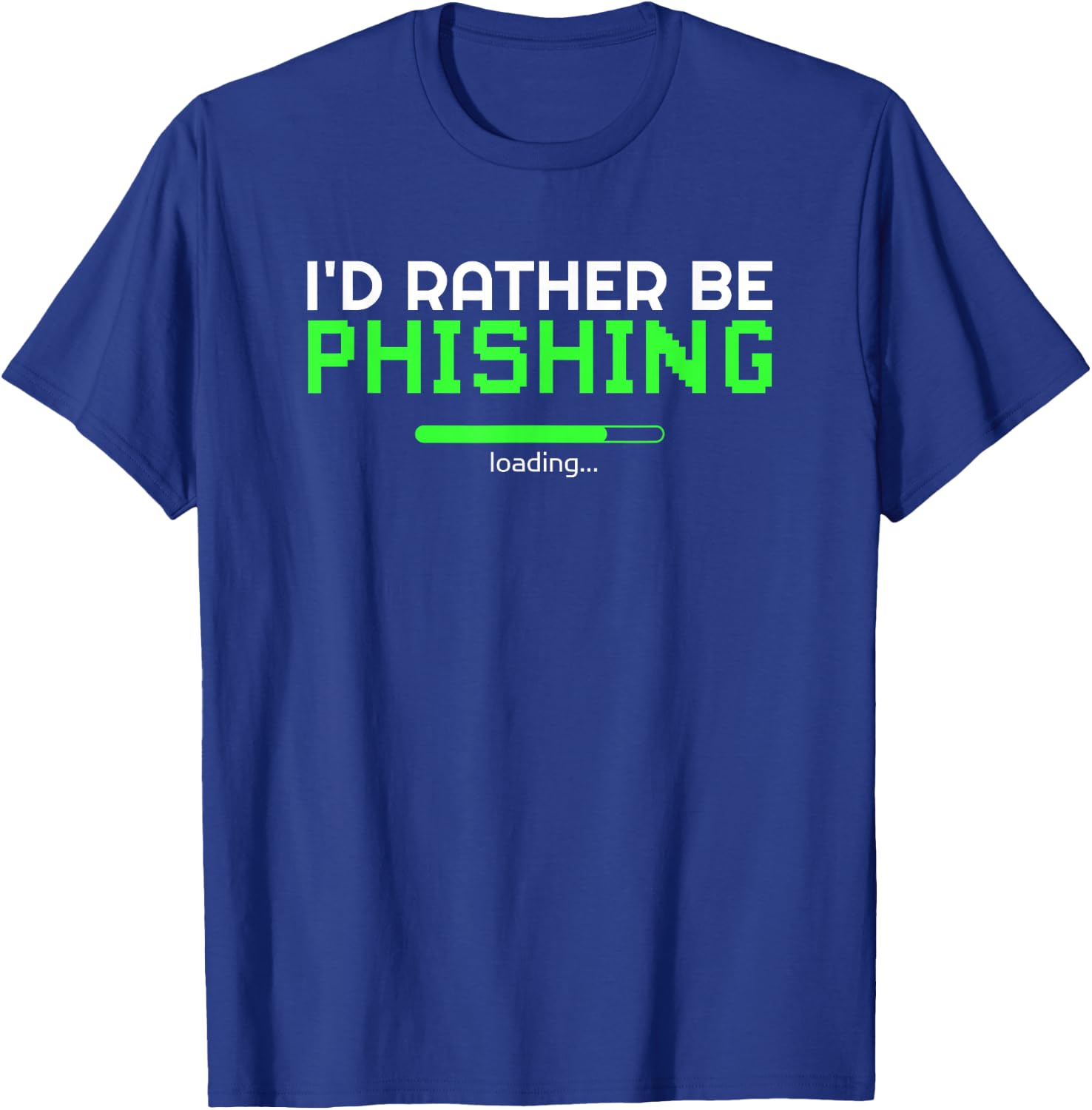 I'd Rather Be Phishing Cool Cyber Security Hacker Programmer T-Shirt - T-Shirt | Royal