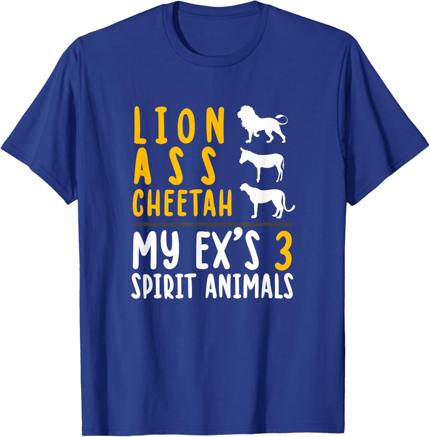 Lion Ass Cheetah Funny Recently Divorced Break Up Gift T-Shirt - T-Shirt | Royal