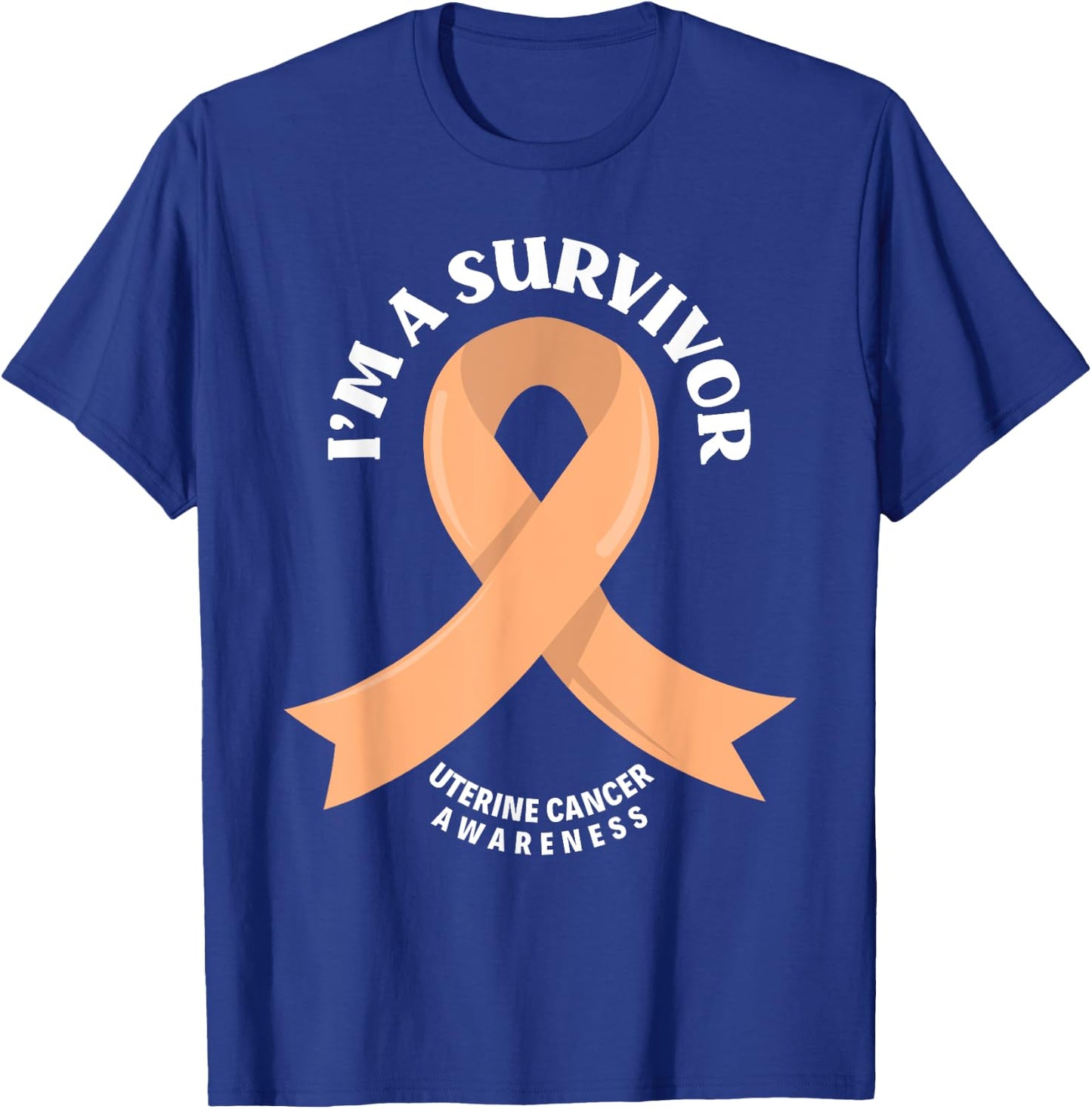 Uterine Cancer Survivors I'm A Survivor Uterine Cancer T-Shirt - T-Shirt | Royal