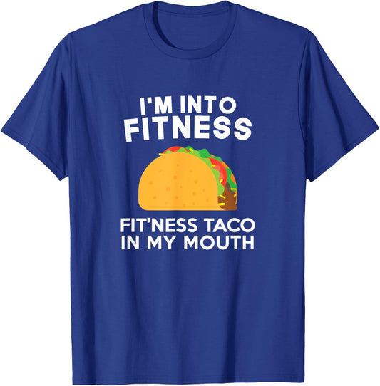 I'm Into Fitness Fitting This Taco In My Mouth T-Shirt - T-Shirt | Royal