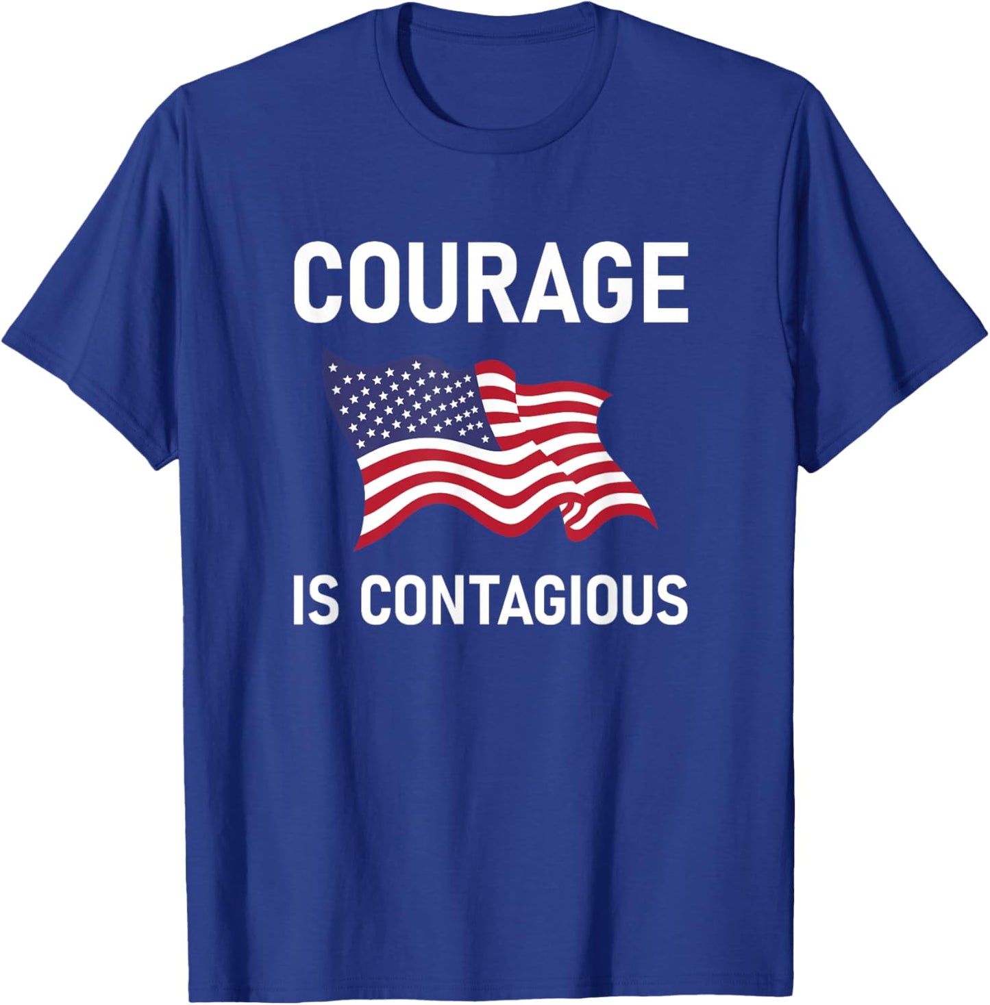 Courage Is Contagious, Life Quotes T-Shirt - T-Shirt | Royal