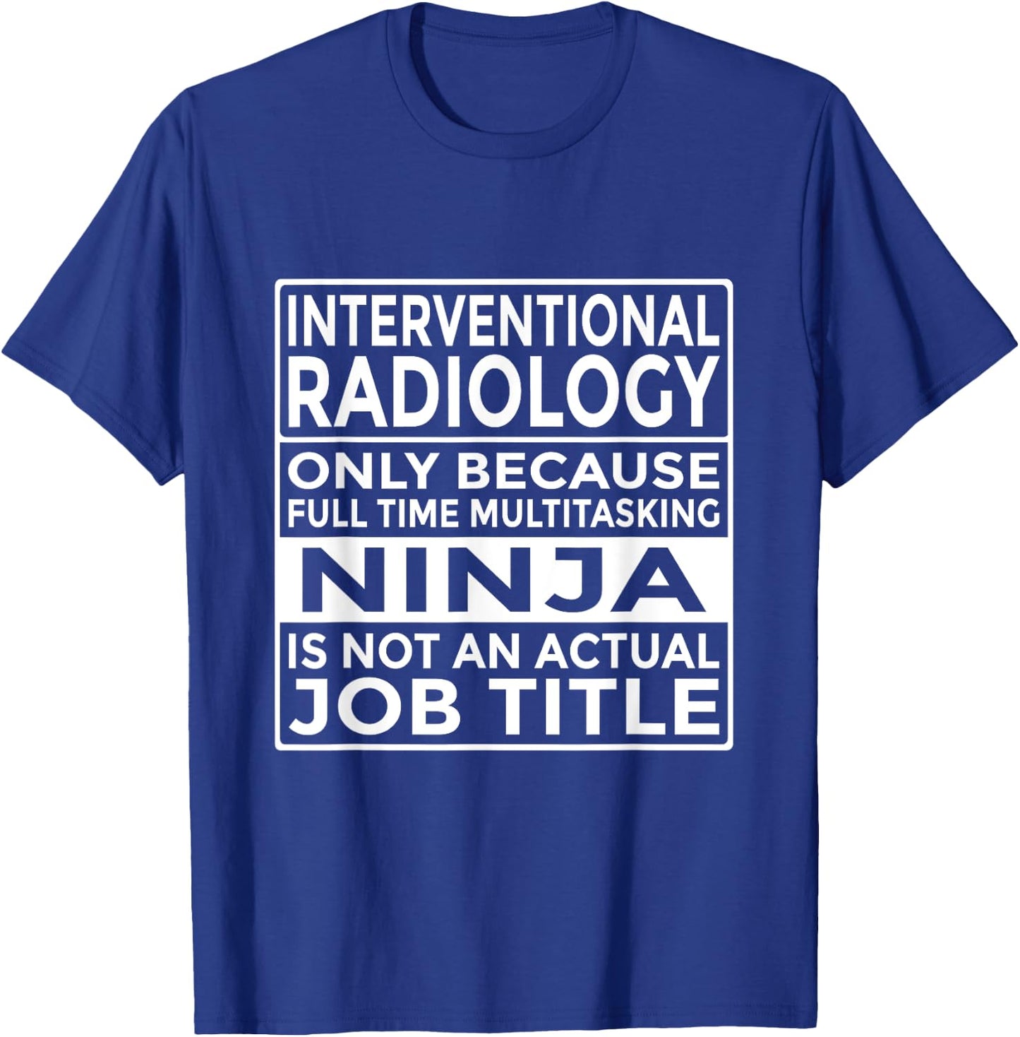Interventional Radiology Full Time Multitasking Ninja Funny T-Shirt - T-Shirt | Royal