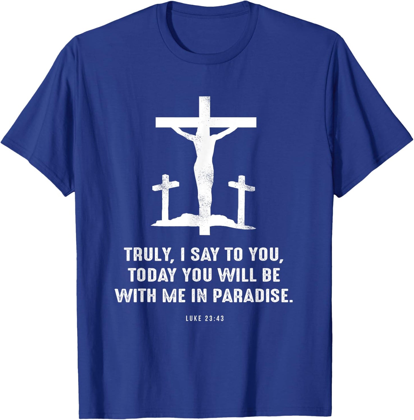 Christian Gift Luke 23:43 Second 7 Seven Last Words of Jesus T-Shirt - T-Shirt | Royal