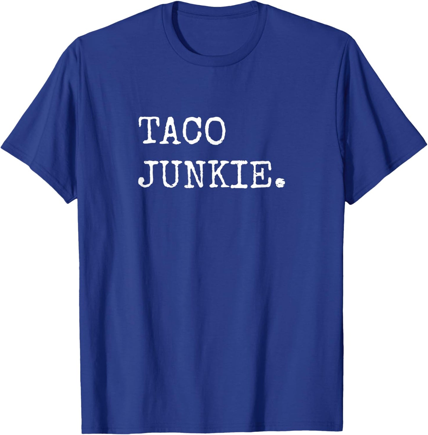Taco Junkie, Taco Lover Shirts Men Women Taco Tuesday , Small T-Shirt - T-Shirt | Royal