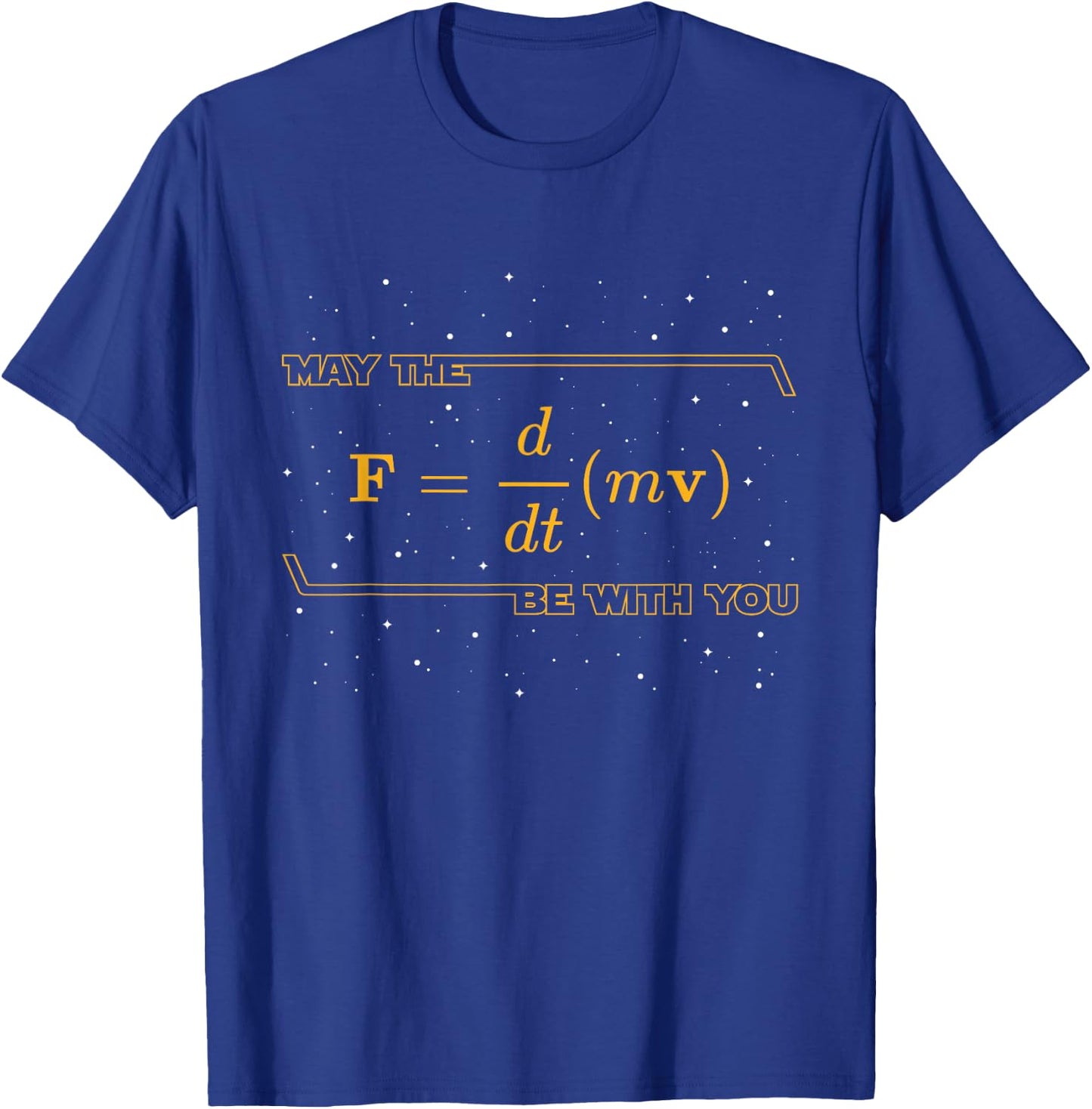 May The F = m(dv/dt) Be with You - Funny Physics Geek T-Shirt - T-Shirt | Royal