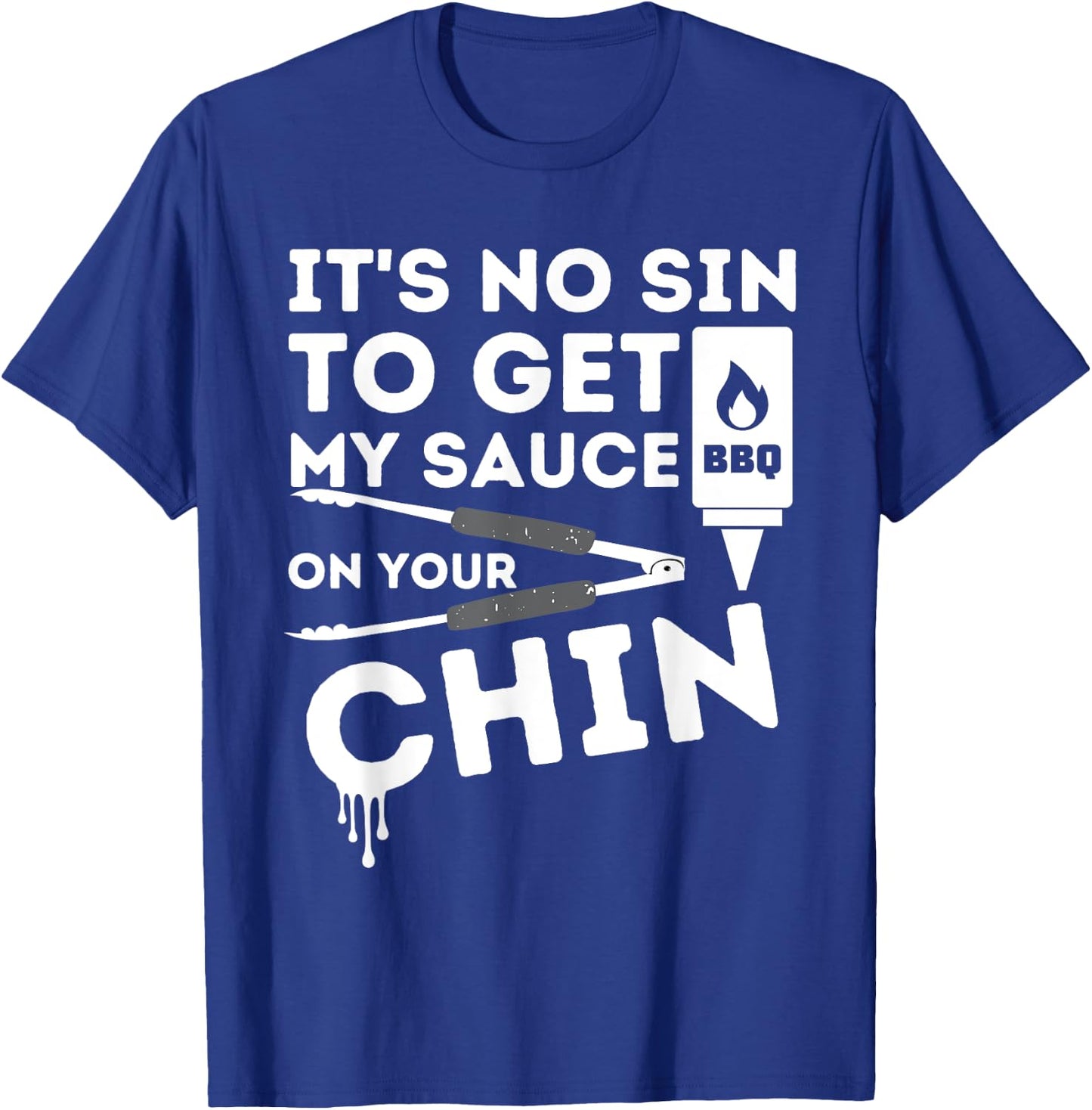 It's No Sin To Get My Sauce Funny BBQ Smoker Barbecue Grill T-Shirt - T-Shirt | Royal