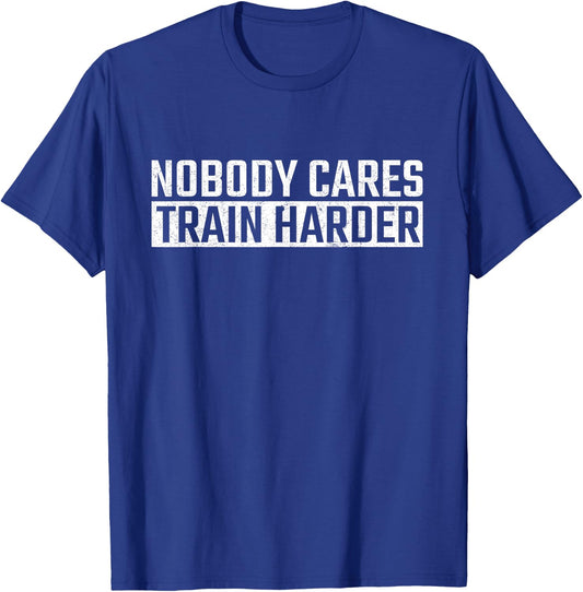 Athletic Sports & Gym Training Co. Nobody Cares Train Harder Motivational Gym Athlete Black Small T-Shirt - T-Shirt | Royal