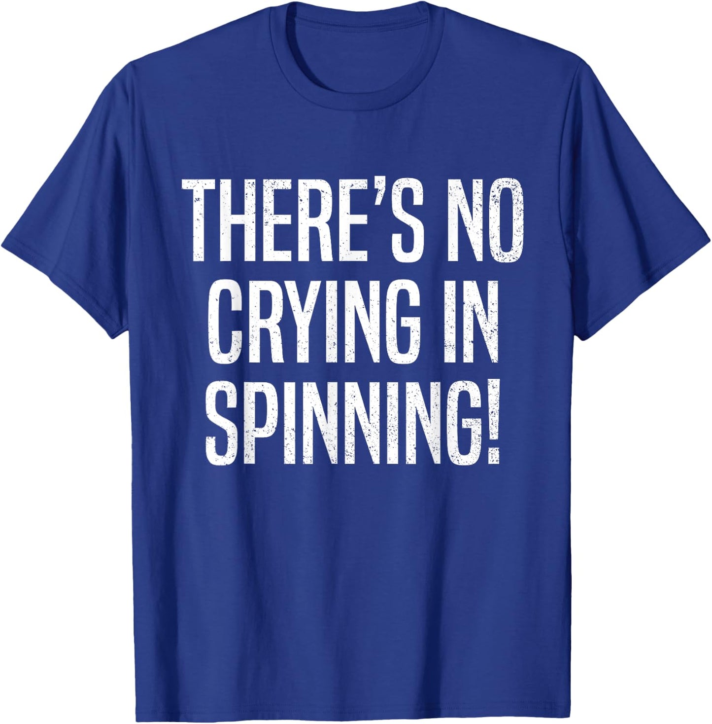 There's No Crying in Spinning Funny Spin Class Gym Cycling T-Shirt - T-Shirt | Royal