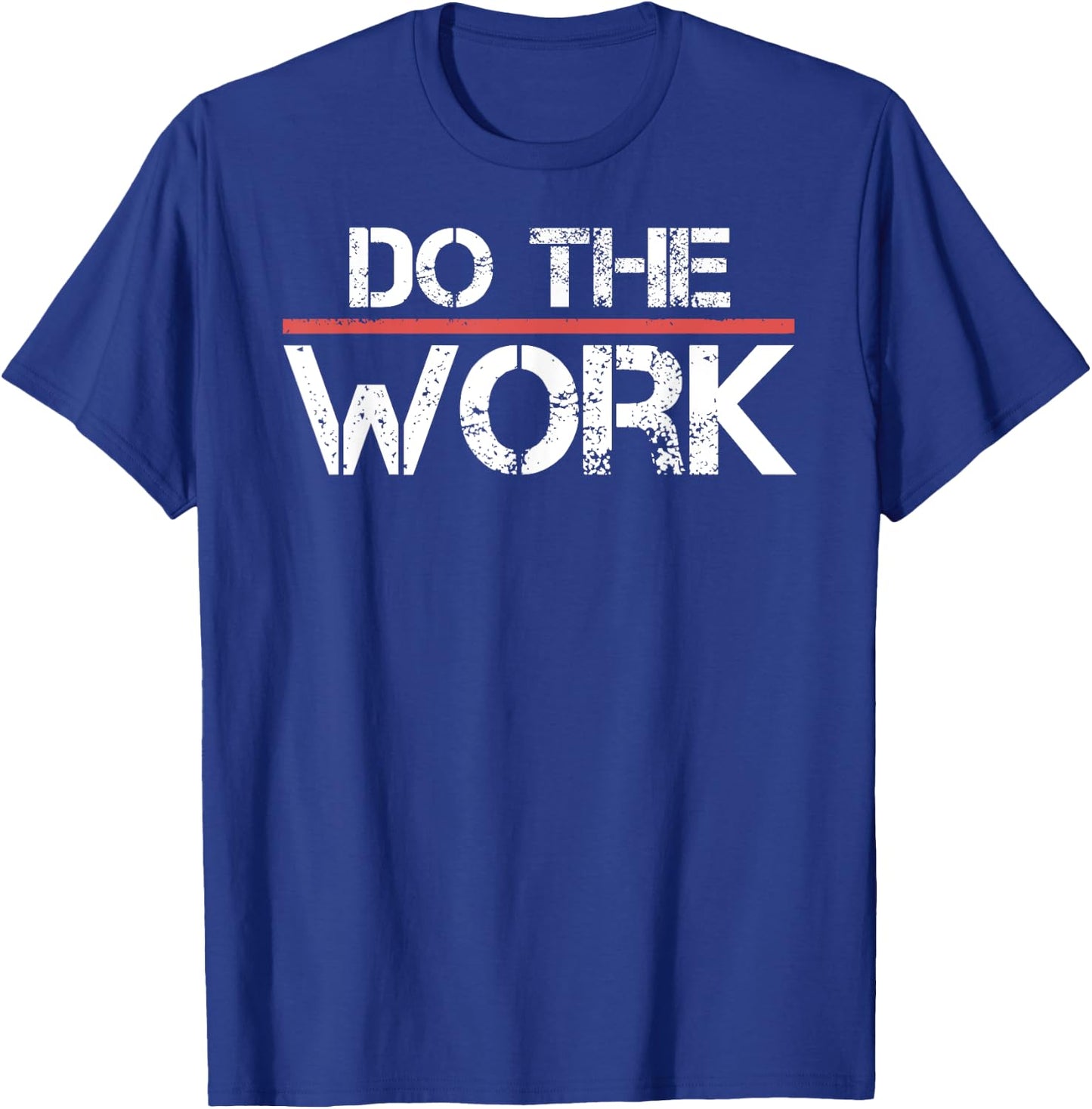 Do The Work Motivational Shirt- Positive Inspirational Quote T-Shirt - T-Shirt | Royal