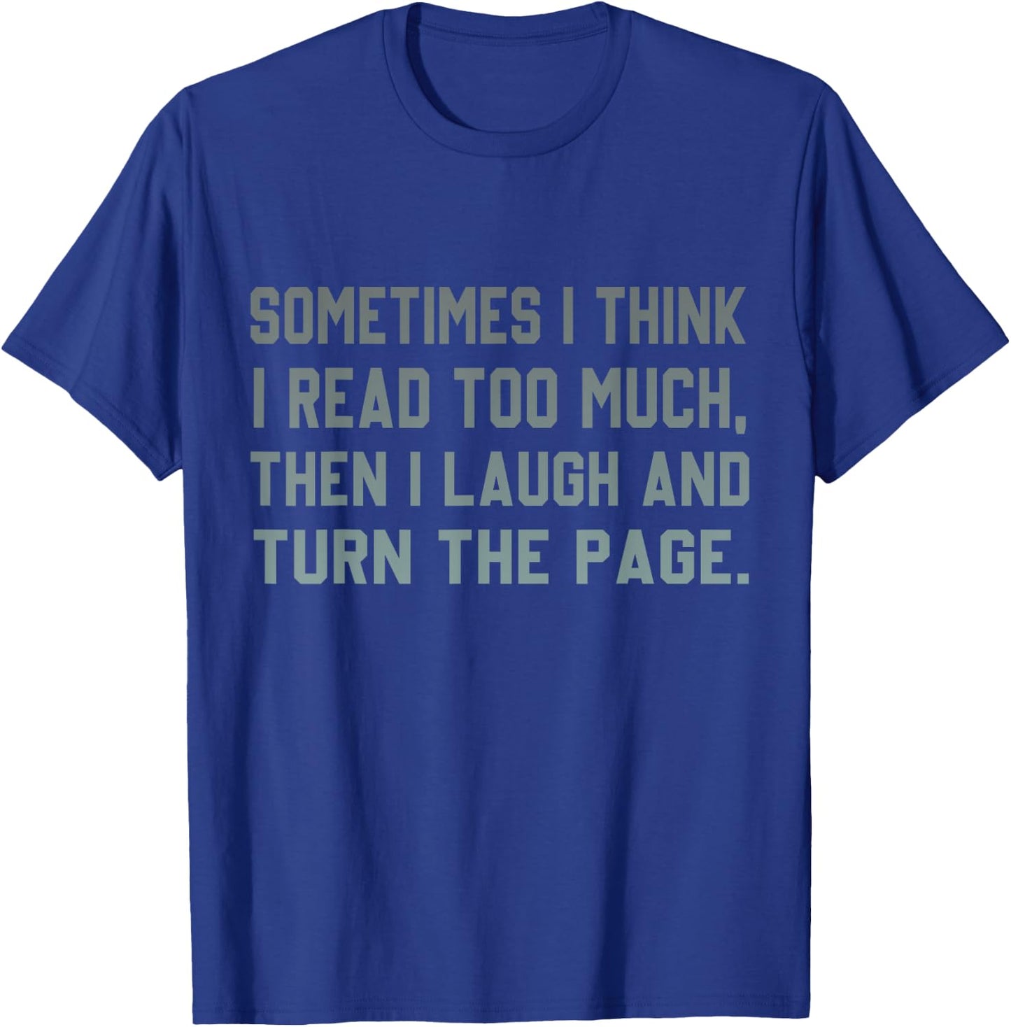 Sometimes I Think I Read Too Much T-Shirt - T-Shirt | Royal