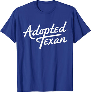 Adopted Texan Funny Texas T-Shirt - T-Shirt | Royal