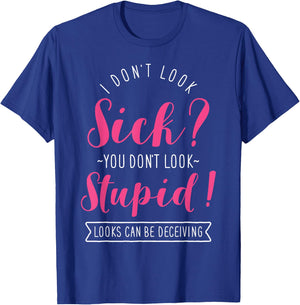 Funny Spoonie Invisible Chronic Illness, I Don’t Look Sick T-Shirt - T-Shirt | Royal