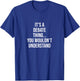 It's a Debate thing... you wouldn't understand Debate T-Shirt - T-Shirt | Royal
