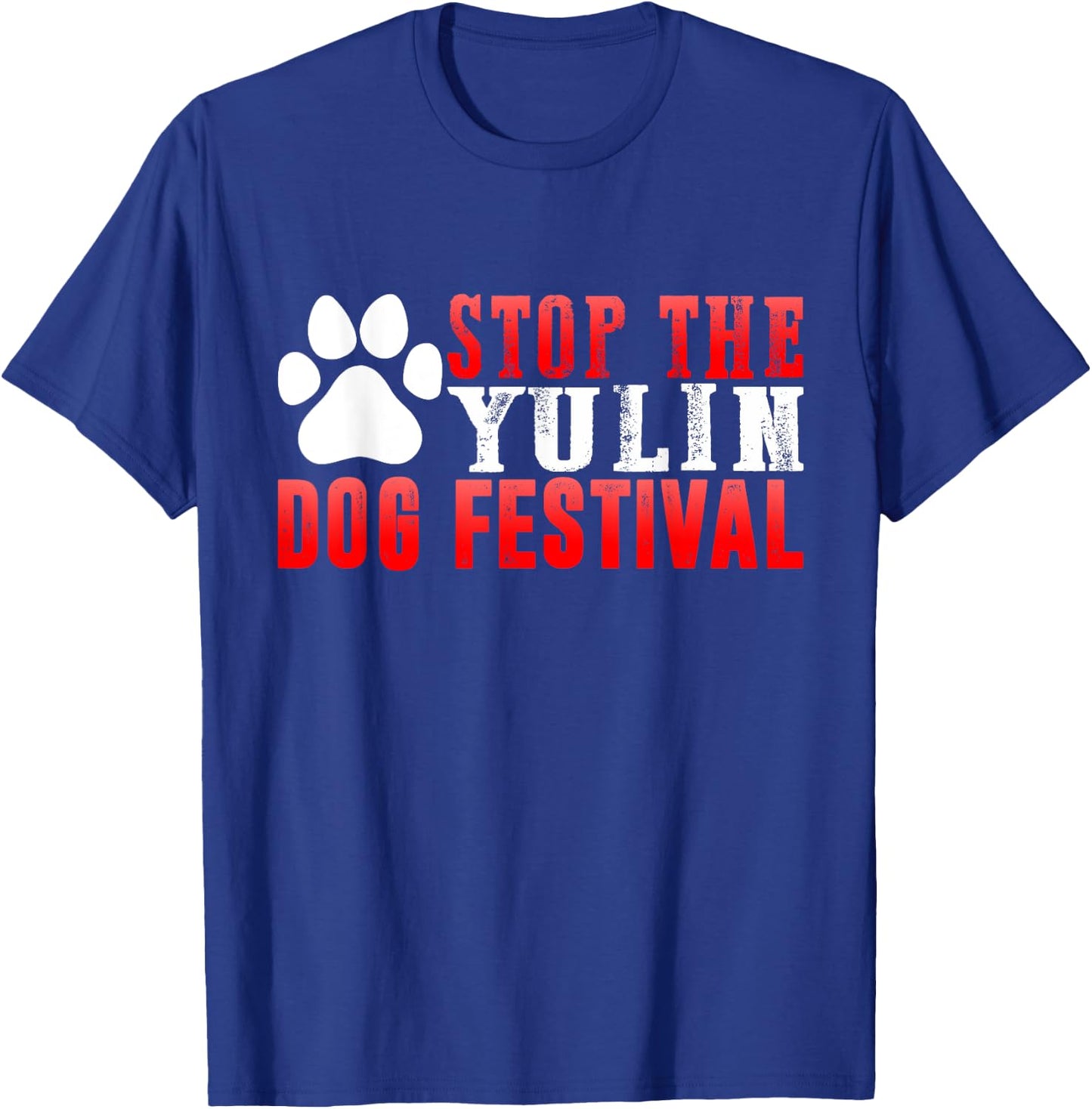 Stop The Yulin Dog Meat Festival Save Animal Rights Chinese Men Women Kids T-Shirt - T-Shirt | Royal