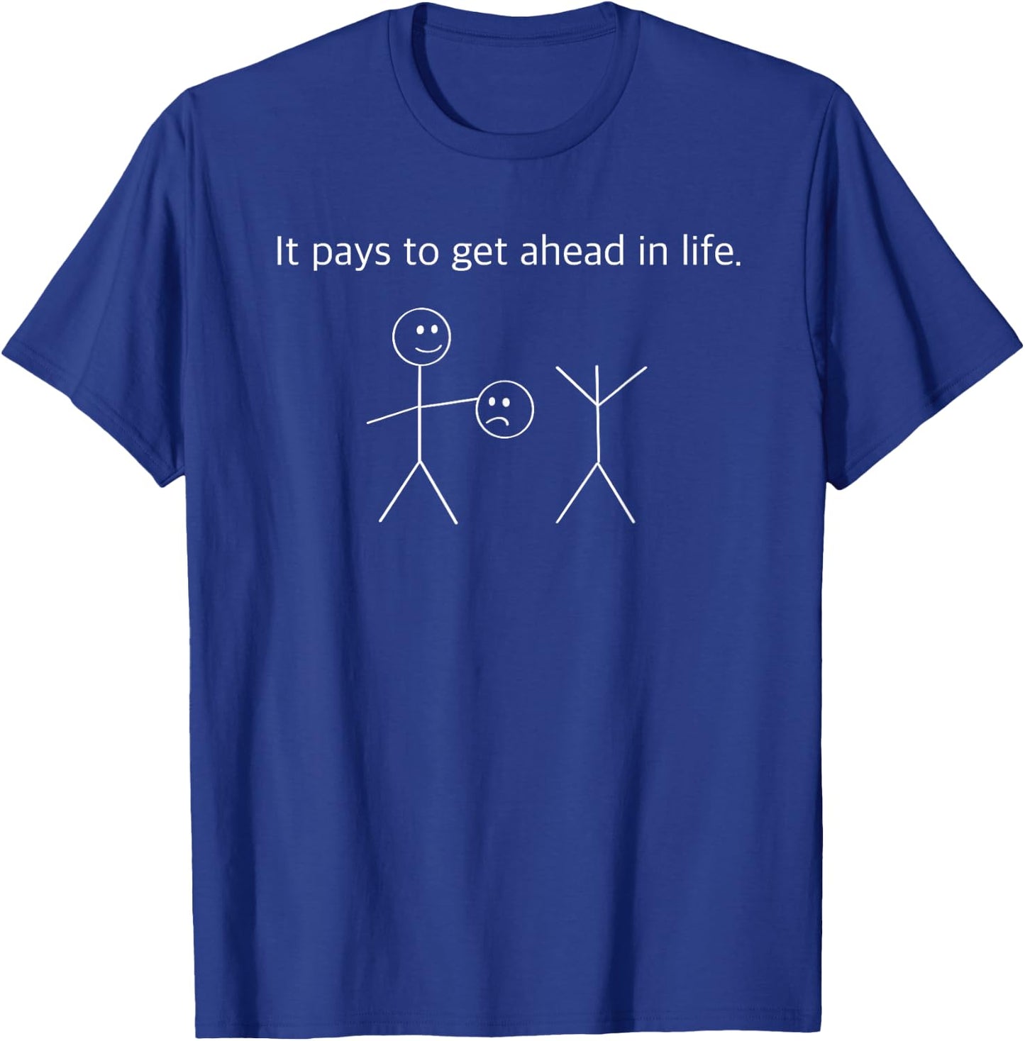 It is Worth Getting Ahead in Life Funny T-Shirt - T-Shirt | Royal