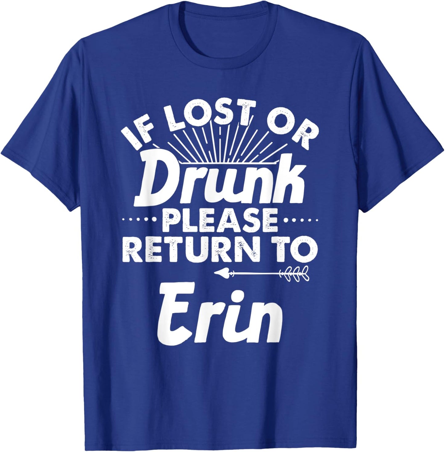 If Lost Or Drunk Please Return To ERIN Gift Name Women T-Shirt - T-Shirt | Royal