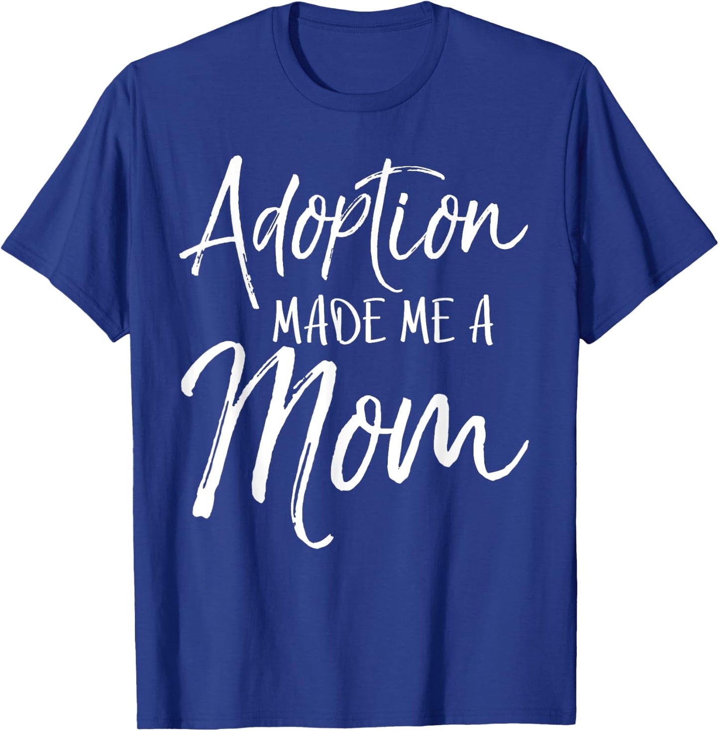 Mother's Day Gift Adoptive Moms Adoption Made Me a Mom T-Shirt - T-Shirt | Royal