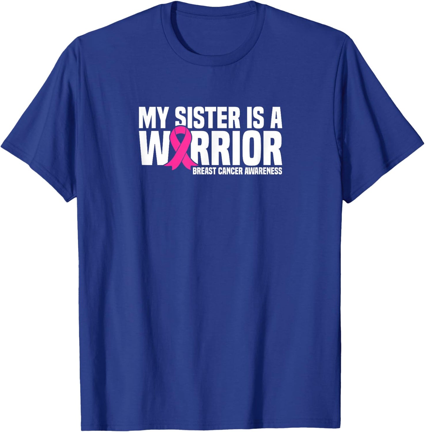 My Sister is a Warrior Pink Ribbon Breast Cancer Awareness T-Shirt - T-Shirt | Royal