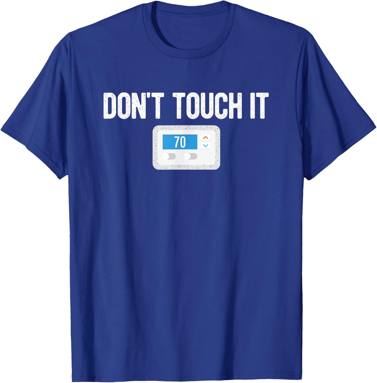 Don't Touch It Thermostat Funny Dad Mom Joke Gag Gift T-Shirt - T-Shirt | Royal