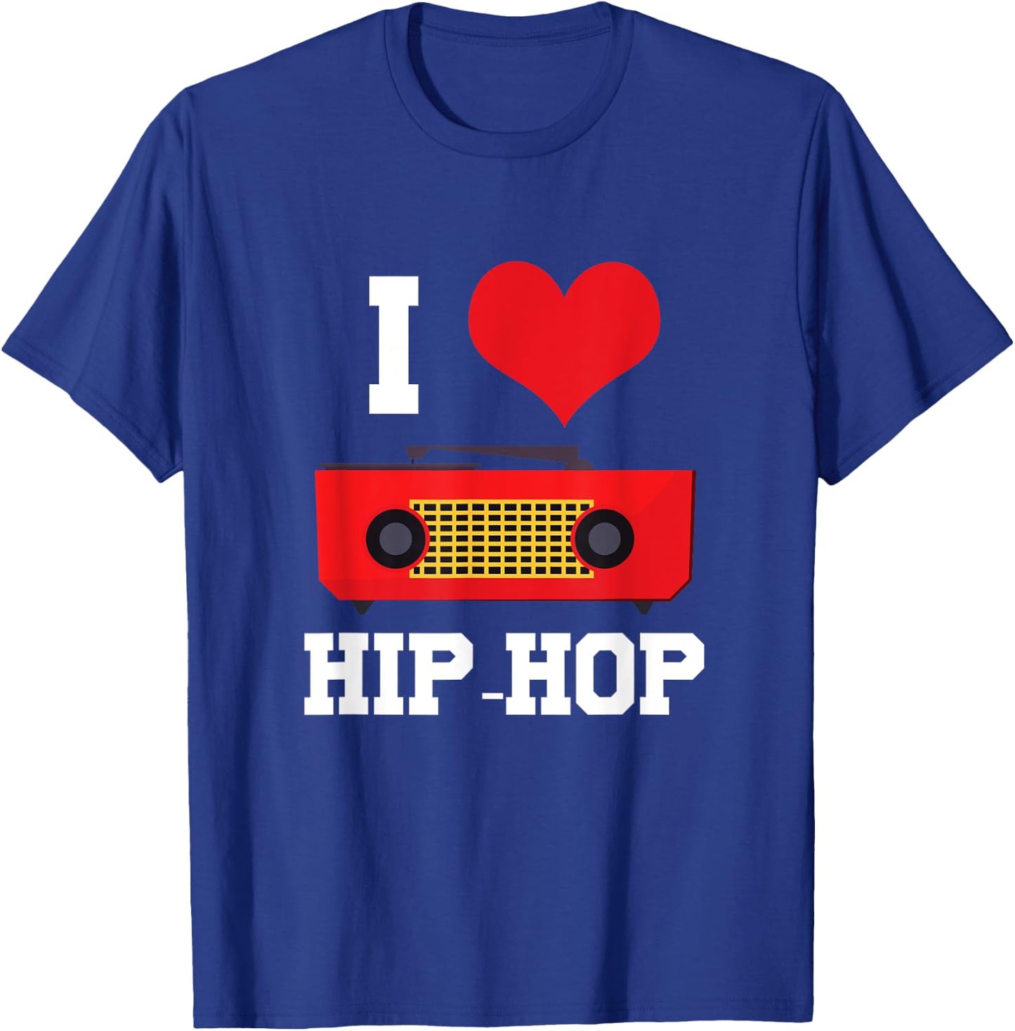 I Love Hip Hop Rap Rapper Street Dance Break Dance Bboy Gift T-Shirt - T-Shirt | Royal