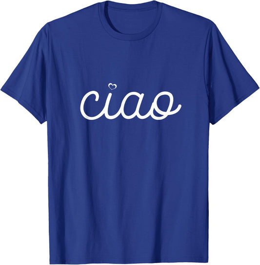 Ciao Italian Hello Goodbye Visit Journey T-Shirt - T-Shirt | Royal