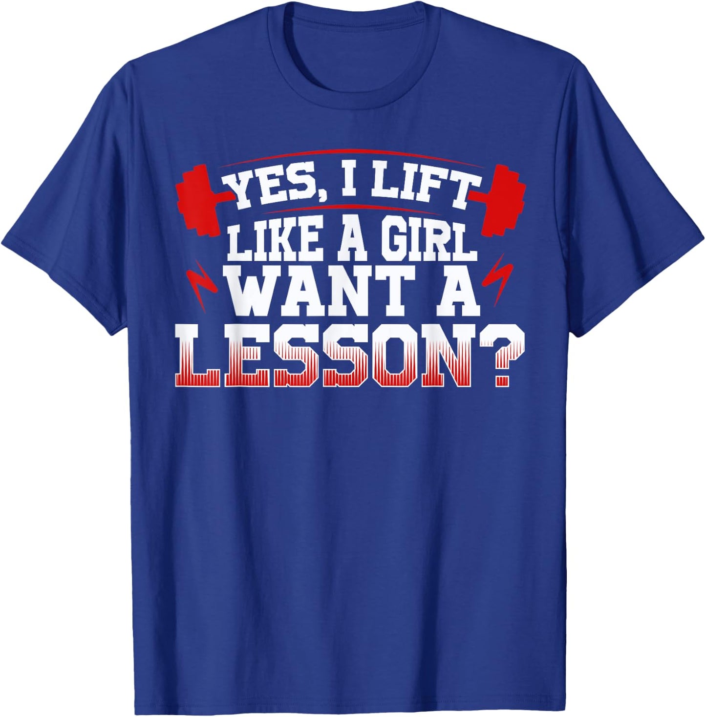 Lift like a girl, funny weightlifting quote, workout sport T-Shirt - T-Shirt | Royal