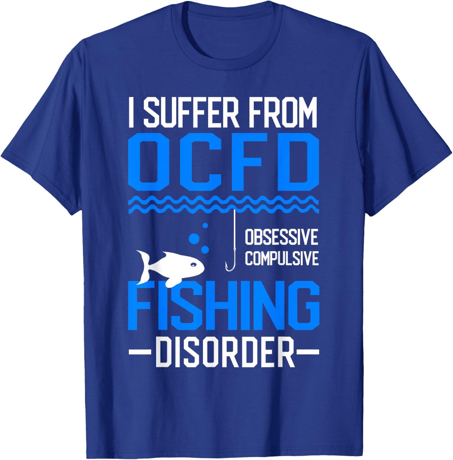 I Suffer From OCFD Fishing Discorder Cool Fish Daddy T-Shirt - T-Shirt | Royal