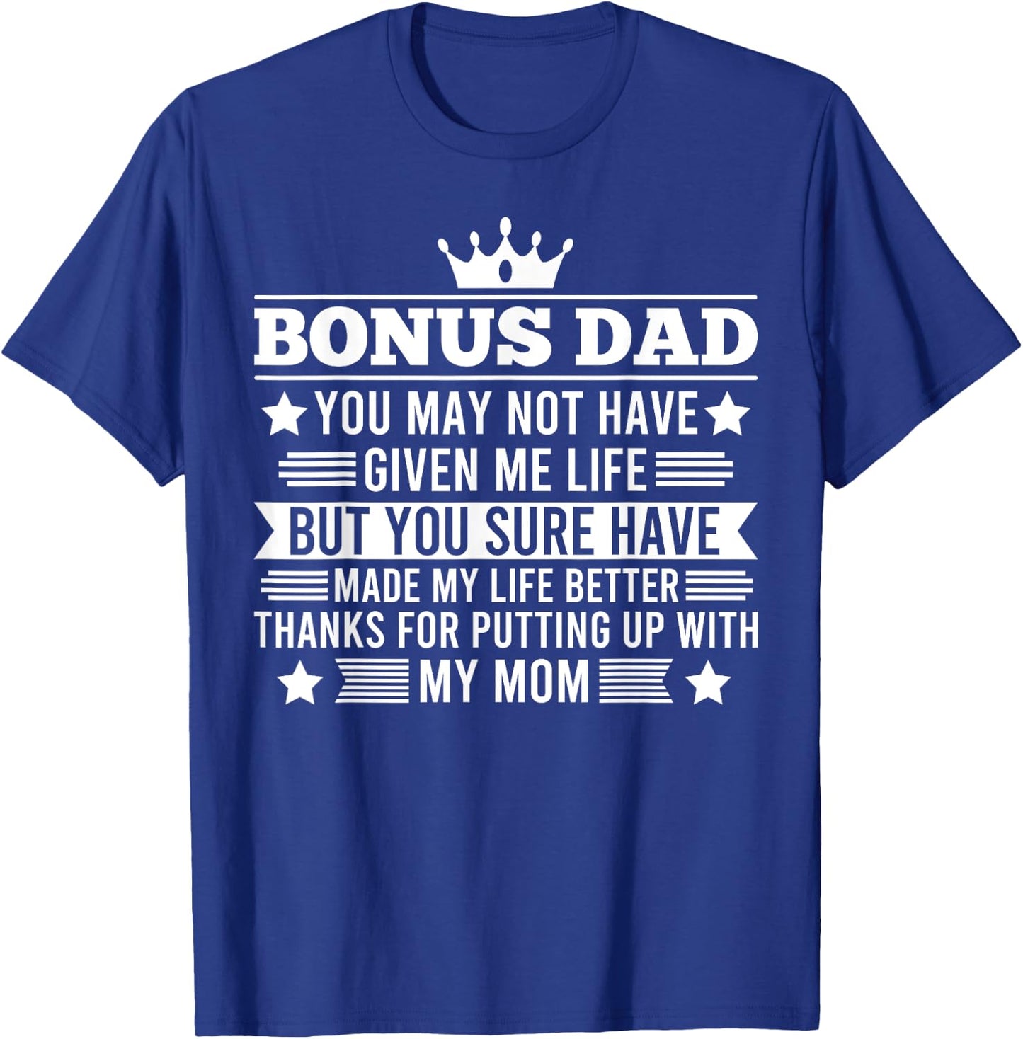 Bonus Dad You have made my life better Stepdad T-Shirt - T-Shirt | Royal