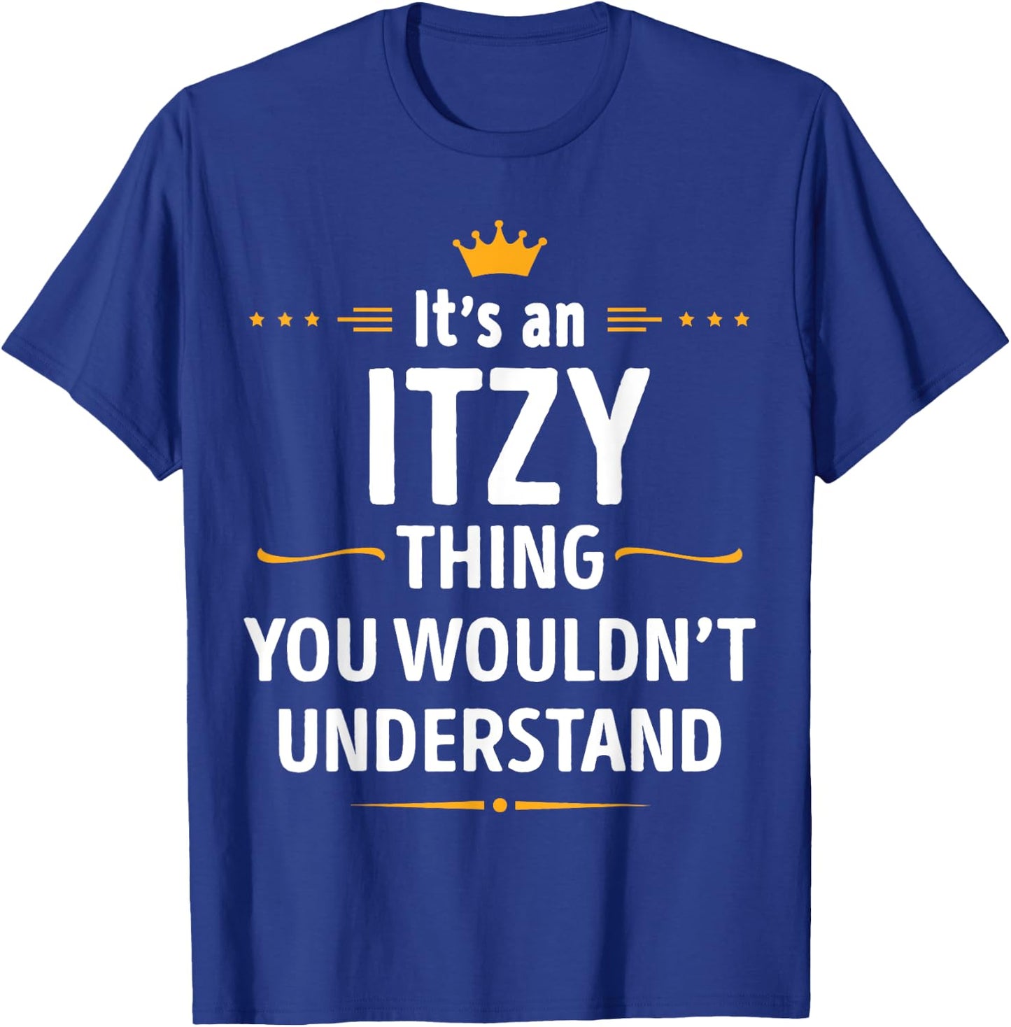 Inked Creation - Its an ITZY Thing You Wouldn't Understand T-Shirt - T-Shirt | Royal