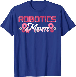 Robotics Mom Engineer Robot Science Roboticist Mother's Day T-Shirt - T-Shirt | Royal