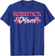 Robotics Mom Engineer Robot Science Roboticist Mother's Day T-Shirt - T-Shirt | Royal