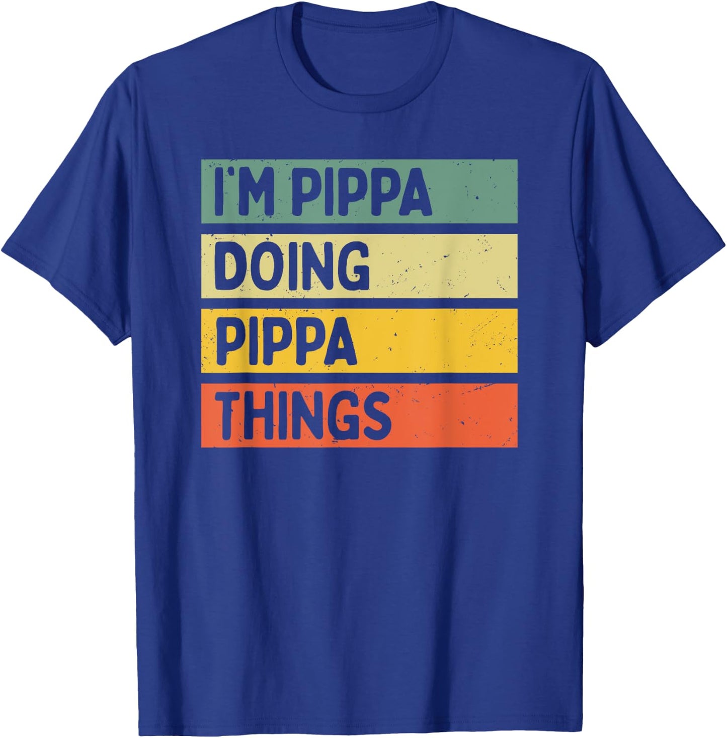 I'm Pippa Doing Pippa Things Funny Personalized Quote T-Shirt - T-Shirt | Royal
