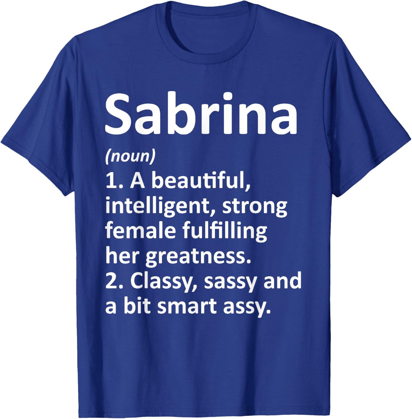 Custom Women Name Meaning Girl Mom Wife Birthday Sabrina Definition Personalized Name Funny T-Shirt - T-Shirt | Royal