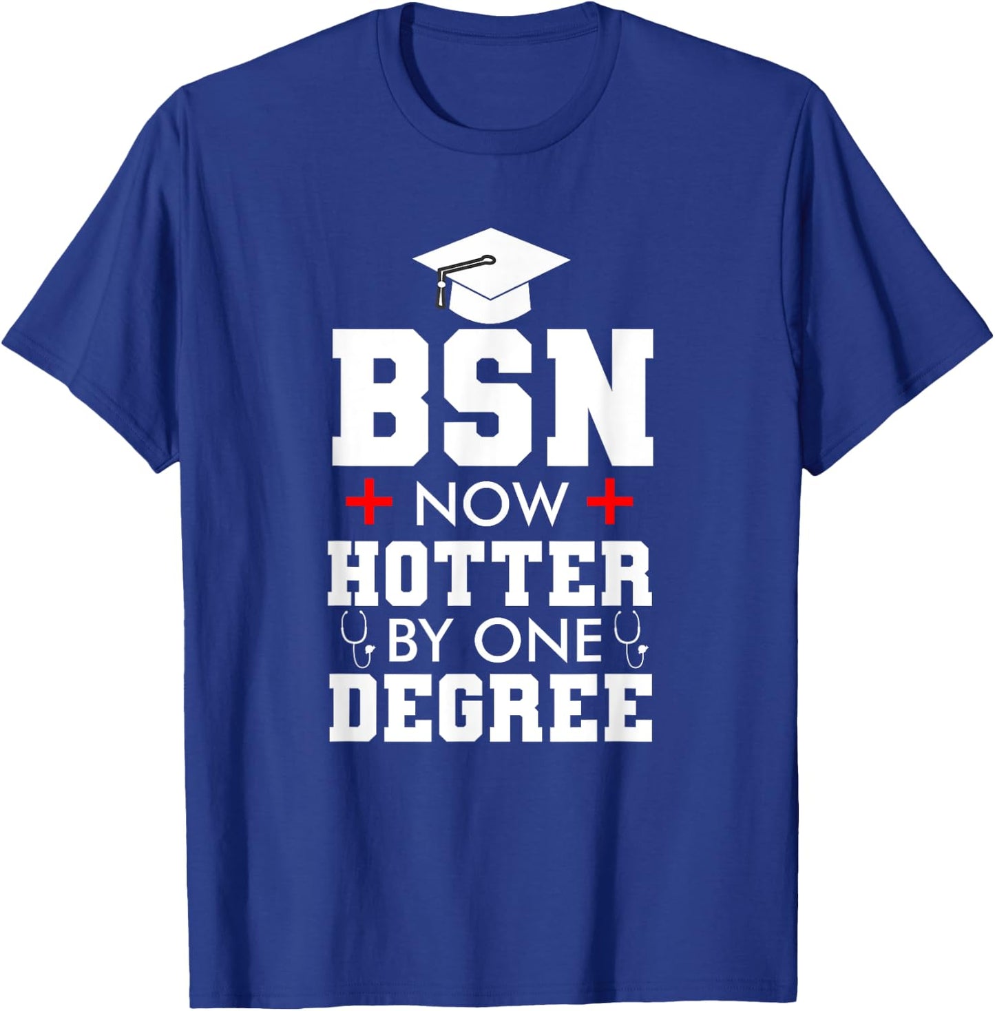 Nurse BSN Hotter By One Degree Graduation Gifts Women Men T-Shirt - T-Shirt | Royal