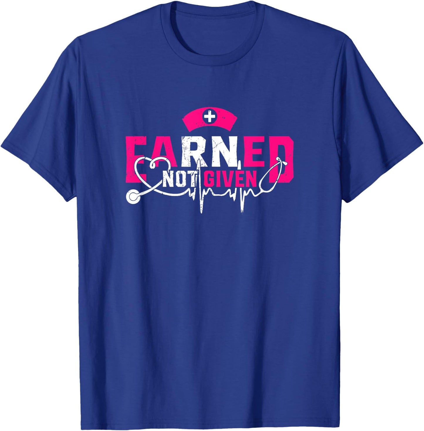 Earned Not Given Proud To Be A RN Registered Nurse T-Shirt - T-Shirt | Royal