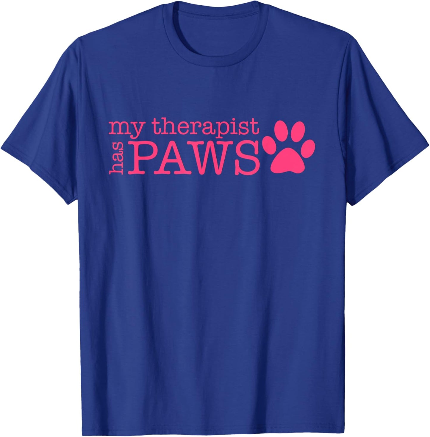 My Therapist Has Paws - My Therapist Has Paws T-Shirt - T-Shirt | Royal
