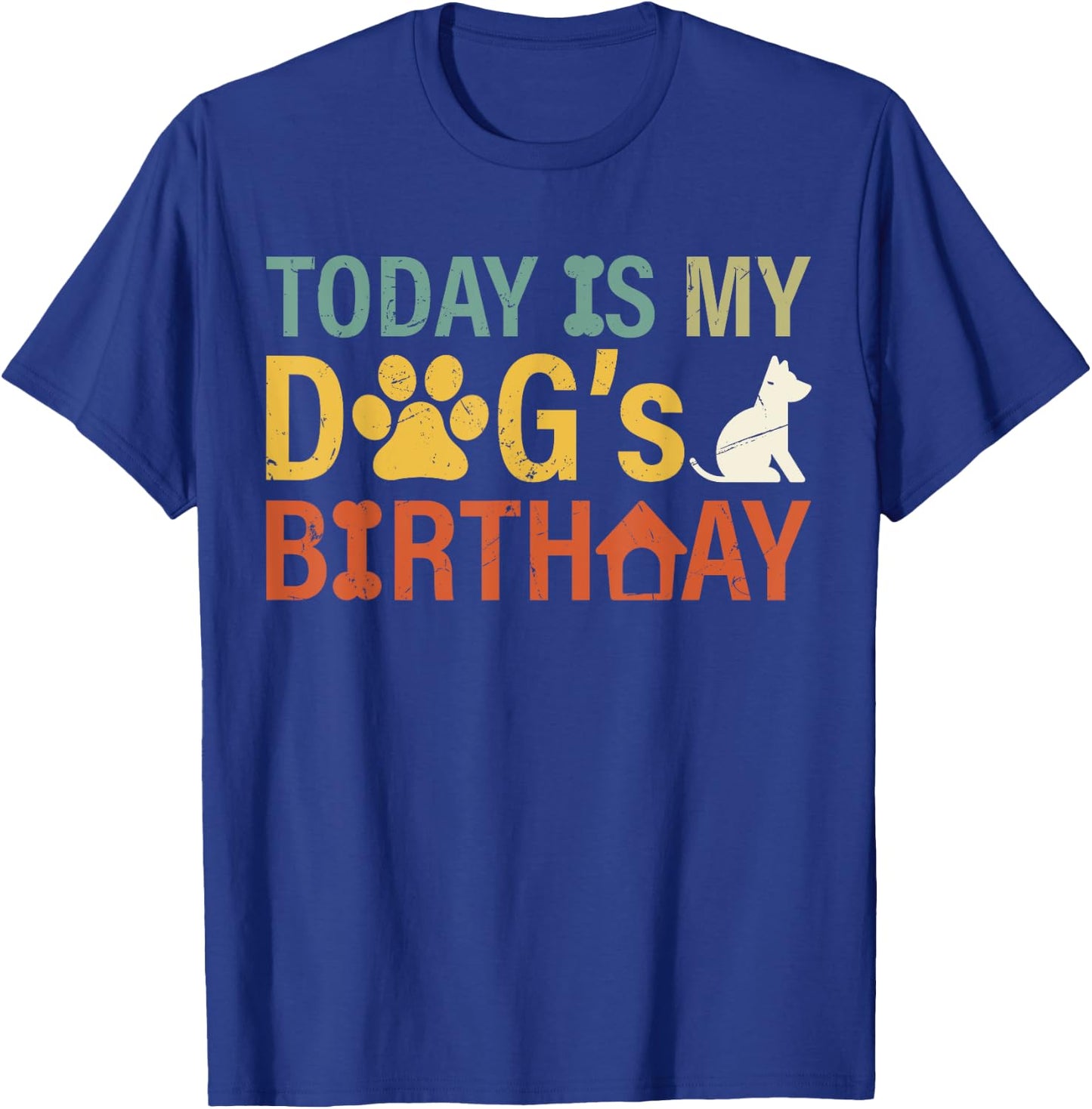 Today is My Dogs Birthday Boy Dog Mom Women Pet Owner Gifts T-Shirt - T-Shirt | Royal
