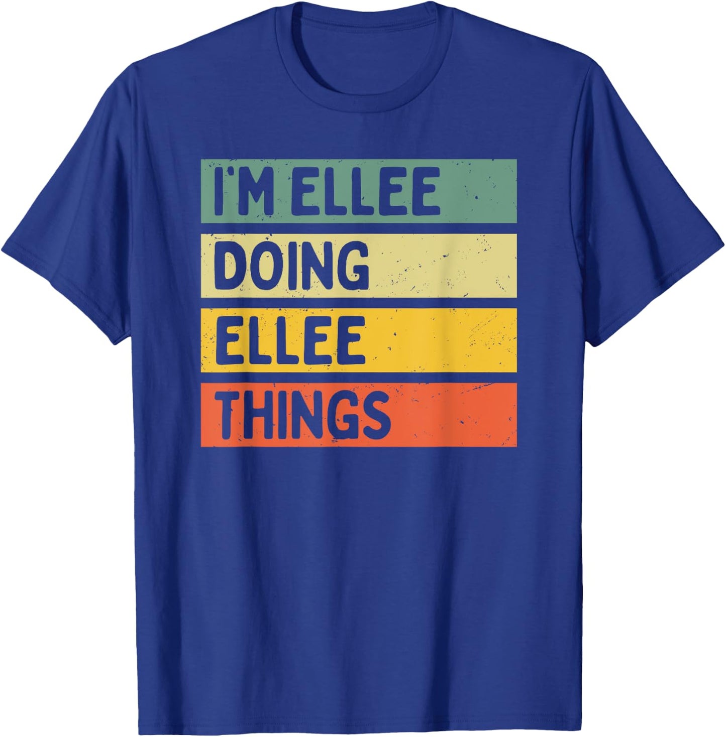 I'm Ellee Doing Ellee Things Funny Personalized Quote T-Shirt - T-Shirt | Royal