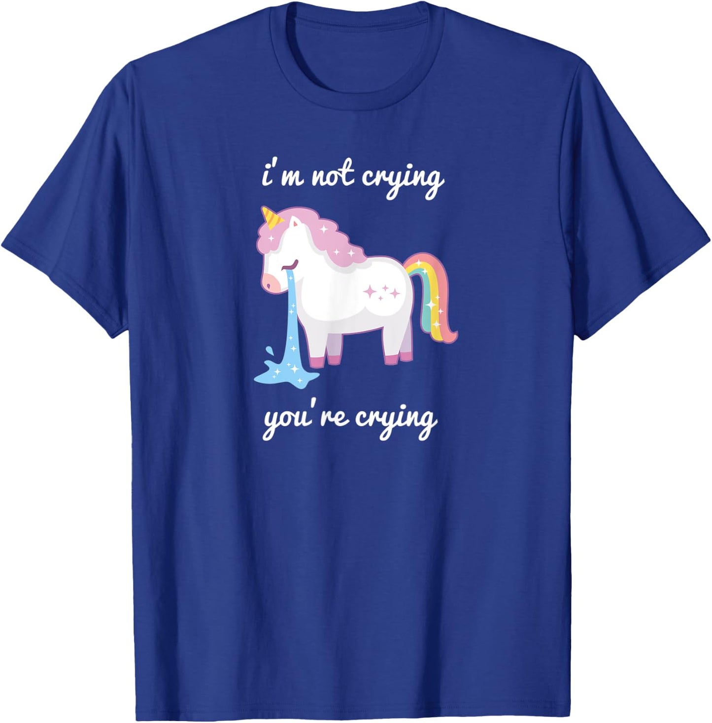 Unicorn meme I'm Not Crying Your Crying rainbow cute T-Shirt - T-Shirt | Royal