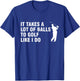 It Takes A Lot Of Balls To Golf Like I Do T-Shirt - T-Shirt | Royal