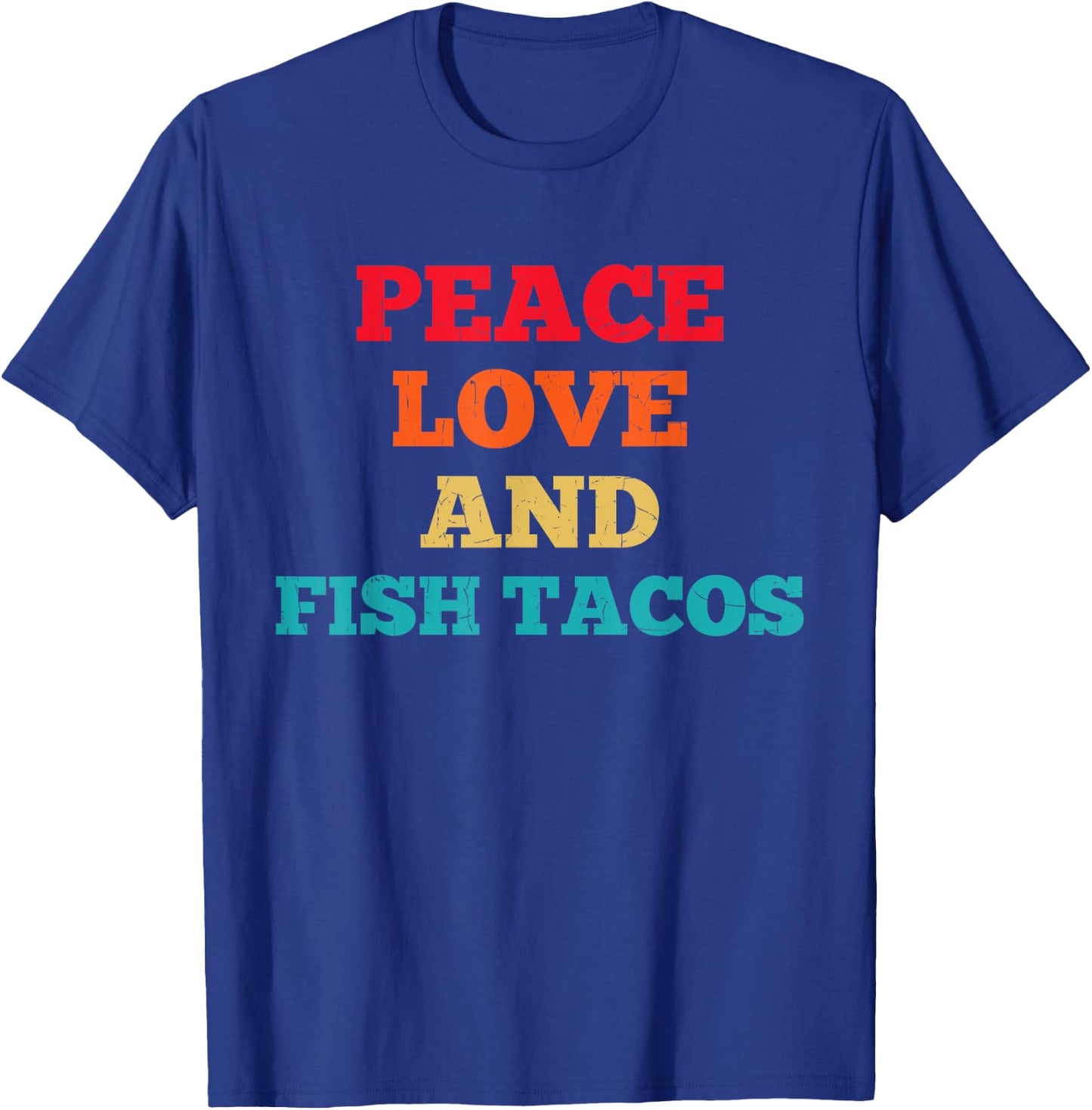 Peace Love And Fish Tacos Funny Fast Food Lovers T-Shirt - T-Shirt | Royal